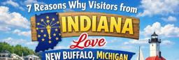 7 Reasons Why Visitors from Indiana Love New Buffalo, Michigan 7 reasons why visitors from Indiana love New Buffalo Michigan including beaches lighthouse marina and local dining