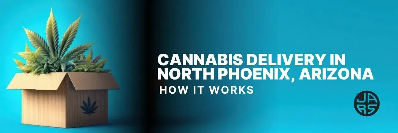 Cannabis Delivery in North Phoenix, Arizona: How It Works Cannabis Delivery in North Phoenix, Arizona: How It Works